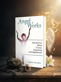 Angel Works: Soaring from Abuse to Love, Forgiveness and Enlightenment — photo 1