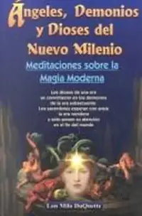 Angeles, Demonios y Dioses del Nuevo Milenio: Meditaciones Sobre la Magia Moderna DuQuette, Lon Milo — photo 2