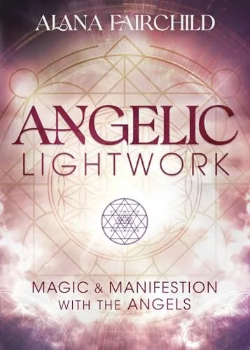 Angelic Lightwork: Magic & Manifestation with the Angels