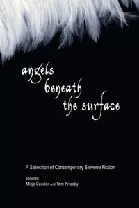 Angels Beneath the Surface: A Selection of Contemporary Slovene Fiction — photo 2