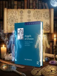 Angels of Desire: Esoteric Bodies, Aesthetics and Ethics Johnston, Jay — photo 1