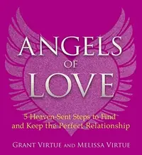 Angels of Love: 5 Heaven-Sent Steps to Find and Keep the Perfect Relationship — photo 2