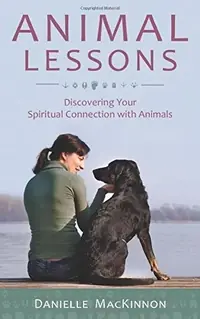 Animal Lessons: Discovering Your Spiritual Connection with Animals — photo 2