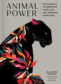 Animal Power: 100 Animals to Energize Your Life and Awaken Your Soul — photo 2