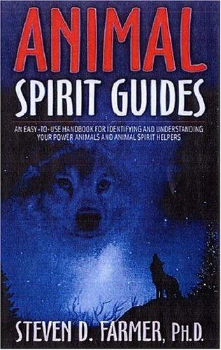 Animal Spirit Guides: An Easy-To-Use Handbook for Identifying and Understanding Your Power Animals Andanimal Spirit Helpers