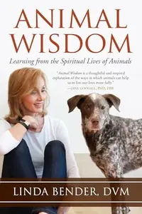 Animal Wisdom: Learning from the Spiritual Lives of Animals Bender, Linda — photo 2