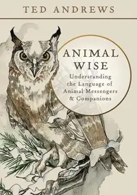 Animal Wise: Understanding the Language of Animal Messengers & Companions — photo 2