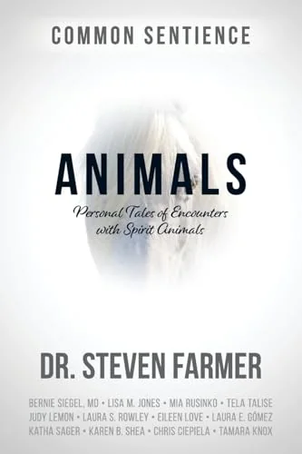 Animals: Personal Tales of Encounters with Spirit Animals Farmer, Steven D