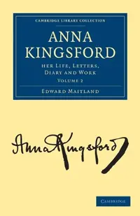 Anna Kingsford: Her Life, Letters, Diary and Work Maitland, Edward — photo 2