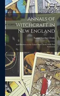 Annals of Witchcraft in New England: And Elsewhere in the United States, From Their First Settlement — photo 2
