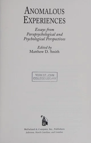 Anomalous Experiences: Essays from Parapsychological and Psychological Perspectives