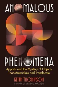 Anomalous Phenomena: Apports and the Mystery of Objects That Materialize and Translocate — photo 2