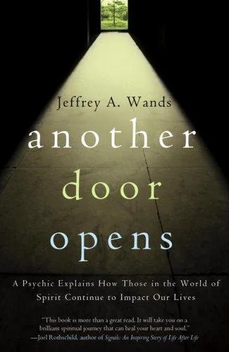 Another Door Opens: A Psychic Explains How Those in the World of Spirit Continue to Impact Our Lives — photo 3