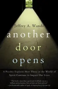 Another Door Opens: A Psychic Explains How Those in the World of Spirit Continue to Impact Our Lives — photo 2