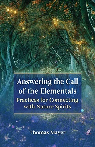 Answering the Call of the Elementals: Practices for Connecting with Nature Spirits — photo 3