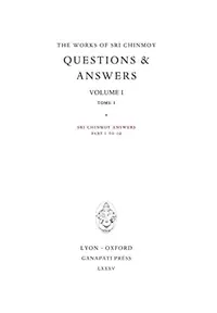 Answers I, tome 1: Sri Chinmoy answers, parts 1 to 19 (The Works of Sri Chinmoy) Chinmoy, Sri — photo 2