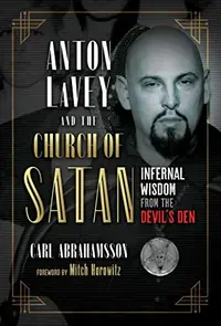Anton Lavey and the Church of Satan: Infernal Wisdom from the Devil's Den — photo 2