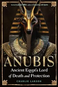 Anubis--Ancient Egypt's Lord of Death and Protection — photo 2