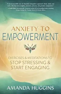 Anxiety to Empowerment: Exercises & Meditations to Stop Stressing & Start Engaging — photo 2