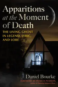 Apparitions at the Moment of Death: The Living Ghost in Legend, Lyric, and Lore — photo 2