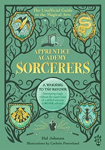 Apprentice Academy: Sorcerers: The Unofficial Guide to the Magical Arts Johnson, Hal