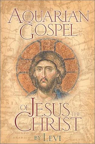 Aquarian Gospel of Jesus the Christ: The Story of Jesus and How He Attained the Christ Consciousness Open to All