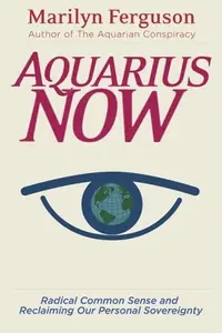 Aquarius Now: Radical Common Sense and Reclaiming Our Personal Sovereignty — photo 2