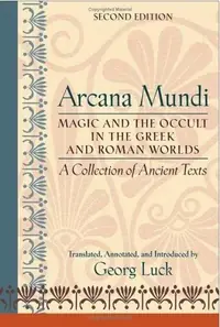 Arcana Mundi: Magic and the Occult in the Greek and Roman Worlds: A Collection of Ancient Texts — photo 2