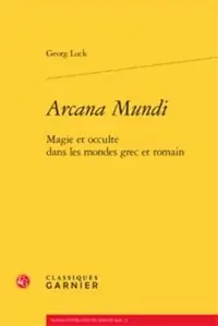 Arcana Mundi: Magie Et Occulte Dans Les Mondes Grec Et Romain Luck, Georg — photo 2