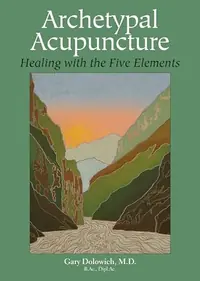 Archetypal Acupuncture: Healing with the Five Elements — photo 2