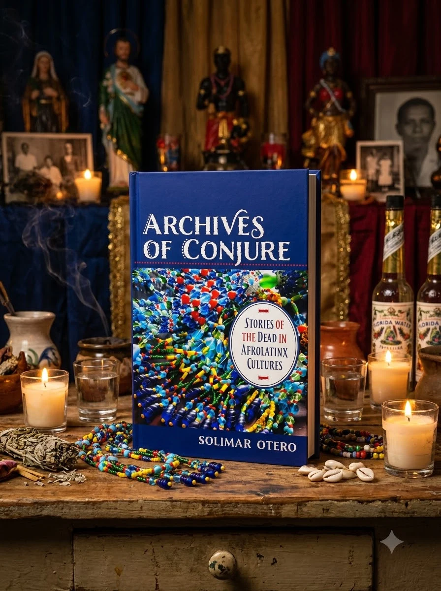 Archives of Conjure: Stories of the Dead in Afrolatinx Cultures - Ingram Academic Otero, Solimar