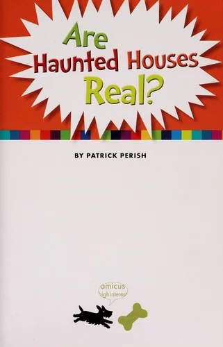 Are Haunted Houses Real? Perish, Patrick