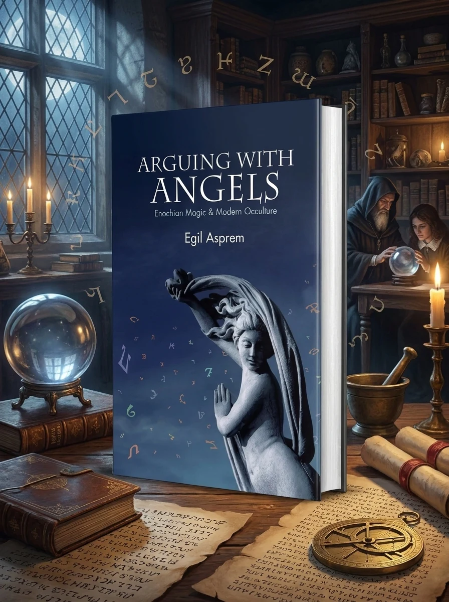 Arguing with Angels: Enochian Magic & Modern Occulture Asprem, Egil