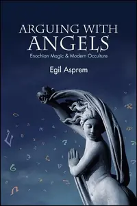 Arguing with Angels: Enochian Magic & Modern Occulture Asprem, Egil — photo 2