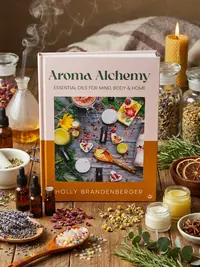 Aroma Alchemy: Essential Oils for Mind, Body and Home — photo 1