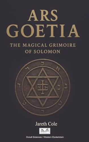 Ars Goetia: The Magical Grimoire of Solomon