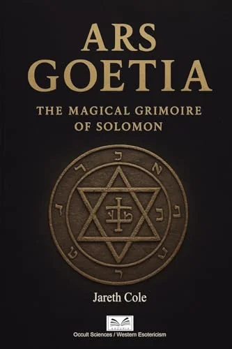 Ars Goetia: The Magical Grimoire of Solomon