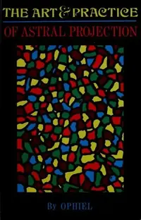 Art and Practice of Astral Projection Ophiel — photo 2