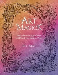 Art Magick: How to Become an Art Witch and Unlock Your Creative Power — photo 2