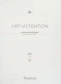 Art of Attention: A Yoga Practice Workbook for Movement as Meditation — photo 2