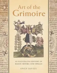 Art of the Grimoire: An Illustrated History of Magic Books and Spells — photo 2