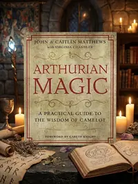 Arthurian Magic: A Practical Guide to the Wisdom of Camelot — photo 1