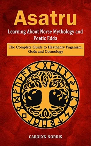 Asatru: Learning About Norse Mythology and Poetic Edda (The Complete Guide to Heathenry Paganism, Gods and Cosmology) — photo 3