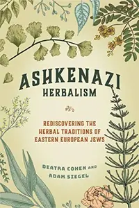 Ashkenazi Herbalism: Rediscovering the Herbal Traditions of Eastern European Jews — photo 2