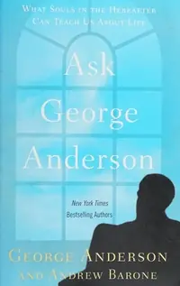 Ask George Anderson: What Souls in the Hereafter Can Teach Us About Life — photo 2