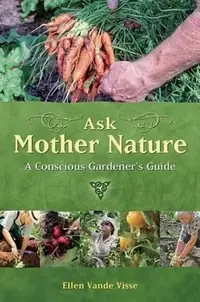 Ask Mother Nature: A Conscious Gardener's Guide — photo 2