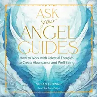Ask Your Angel Guides: How to Work with Celestial Energies to Create Abundance and Well-Being — photo 2