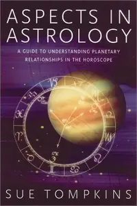 Aspects in Astrology: A Guide to Understanding Planetary Relationships in the Horoscope — photo 2