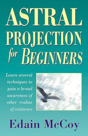 Astral Projection for Beginners McCoy, Edain