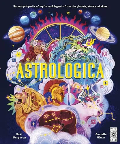 Astrologica: An Encyclopedia of Myths and Legends from the Planets, Stars and Skies Ferguson, Suki